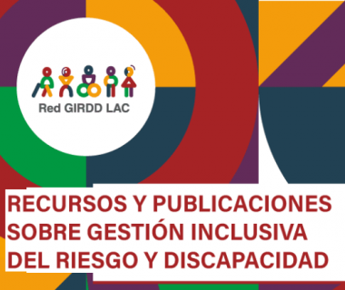 Recursos y publicaciones sobre gestión inclusiva del riesgo y discapacidad